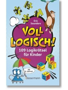 Voll logisch - 109 Logikraetsel fuer Kinder - Eric Saunders - Момиче, Момче - Bassermann - 9783809451594