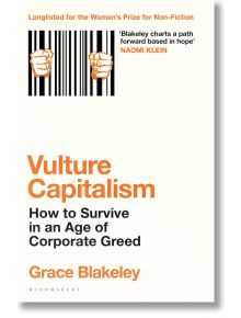 Vulture Capitalism - Grace Blakeley - Жена, Мъж - Bloomsbury - 9781526638069