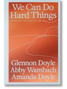 We Can Do Hard Things - Abby Wambach, Amanda Doyle, Glennon Doyle - Жена, Мъж - Penguin Books Ltd - 9780593977644