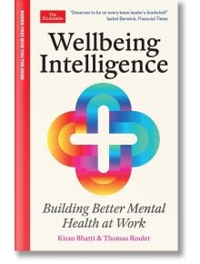 Wellbeing Intelligence Building Better Mental - Kiran Bhatti, Thomas Roulet - Жена, Мъж - Profile Books - 9781800819733