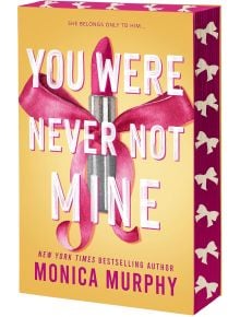 You Were Never Not Mine - Monica Murphy - Жена - Entangled Publishing, LLC - 9781649378873