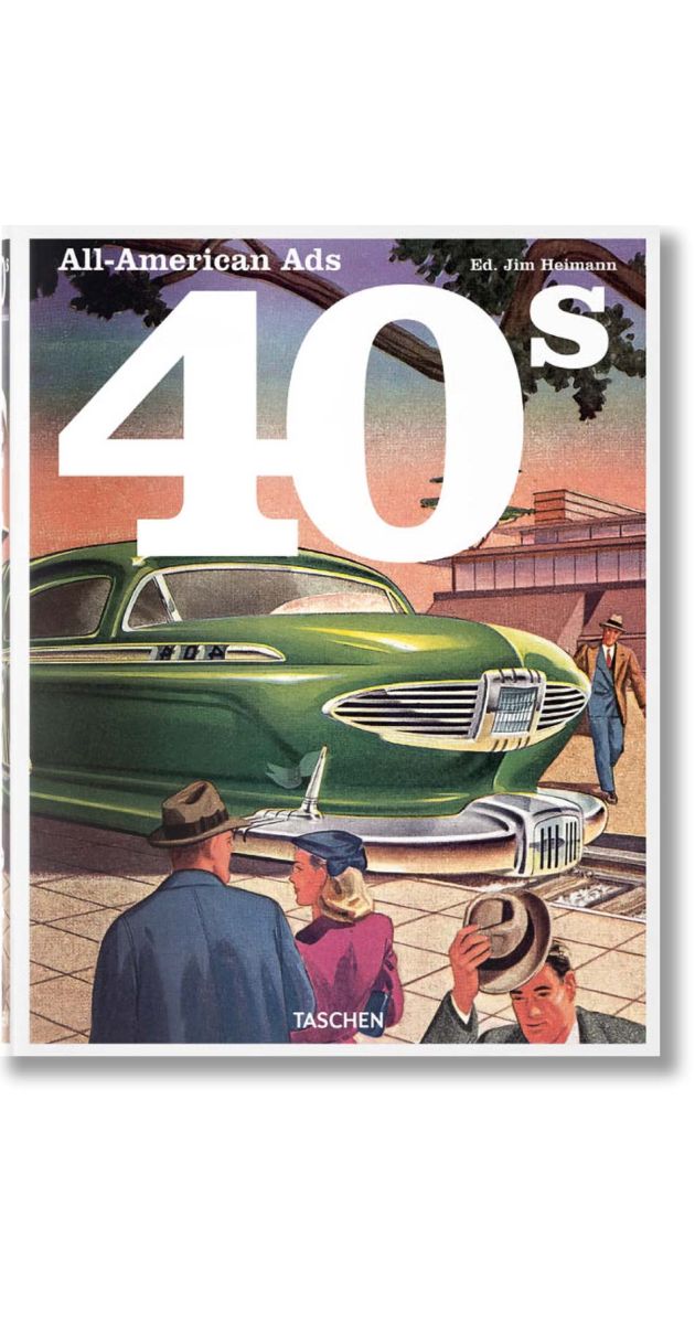 All American Ads 40s, W. R. Wilkerson III, TASCHEN, 2023